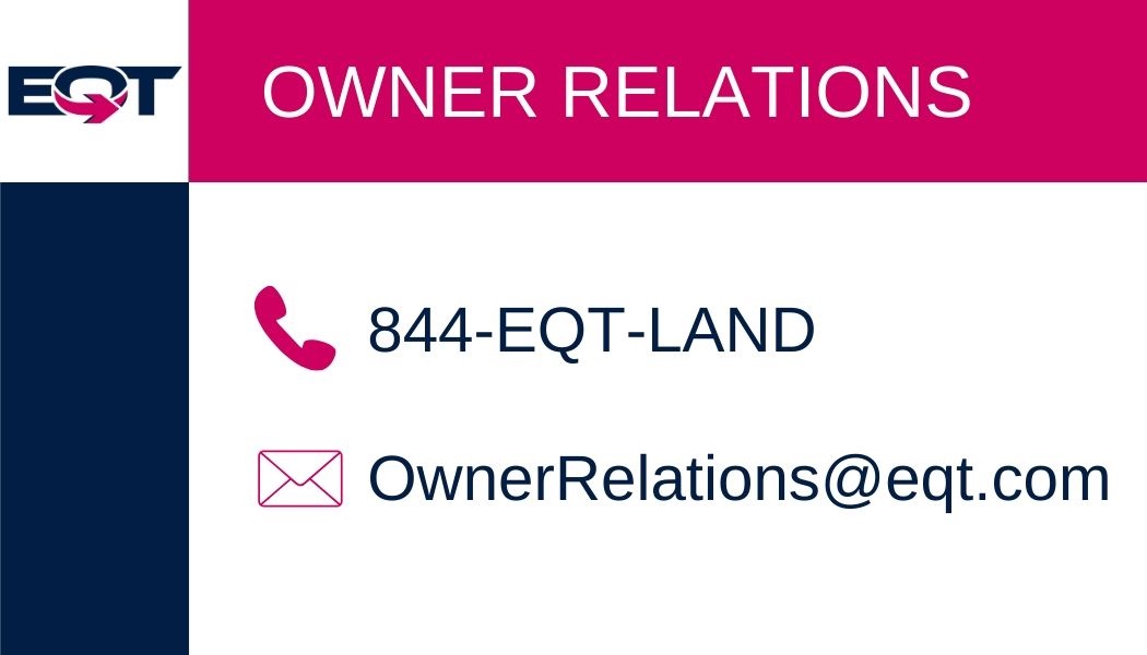 The owner relations number is 844-EQT-LAND and the owner relations email is OwnerRelations@eqt.com